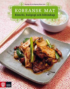 Koreansk mat : kimchi, bulgogi och bibimbap