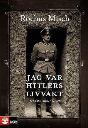 Jag var Hitlers livvakt :  det sista vittnet berättar