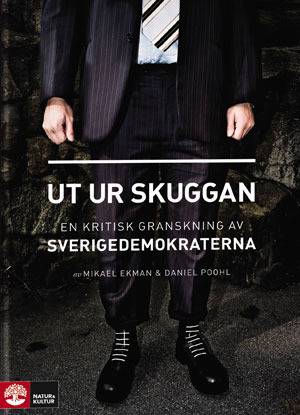 Ut ur skuggan : en kritisk granskning av Sverigedemokraterna