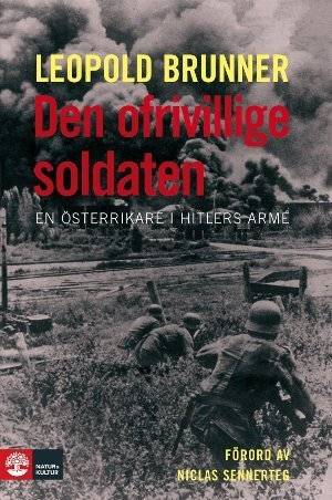 Den ofrivillige soldaten : en österrikare i Hitlers armé