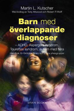 Barn med överlappande diagnoser : ADHD, inlärningssvårigheter, Asperger, Tourette, bipolär sjukdom med flera