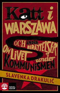 Katt i Warszawa : och andra berättelser om livet under kommunismen