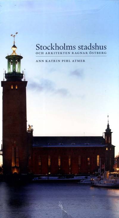 Stockholms stadshus och arkitekten Ragnar Östberg