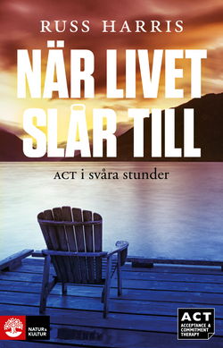 När livet slår till : ACT i svåra stunder