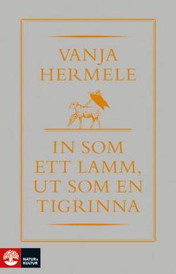 In som ett lamm, ut som en tigrinna