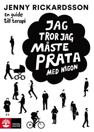 Jag tror jag måste prata med någon : en guide till terapi