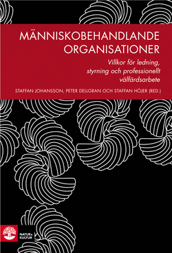 Människobehandlande organisationer : villkor för ledning, styrning och professionellt välfärdsarbete