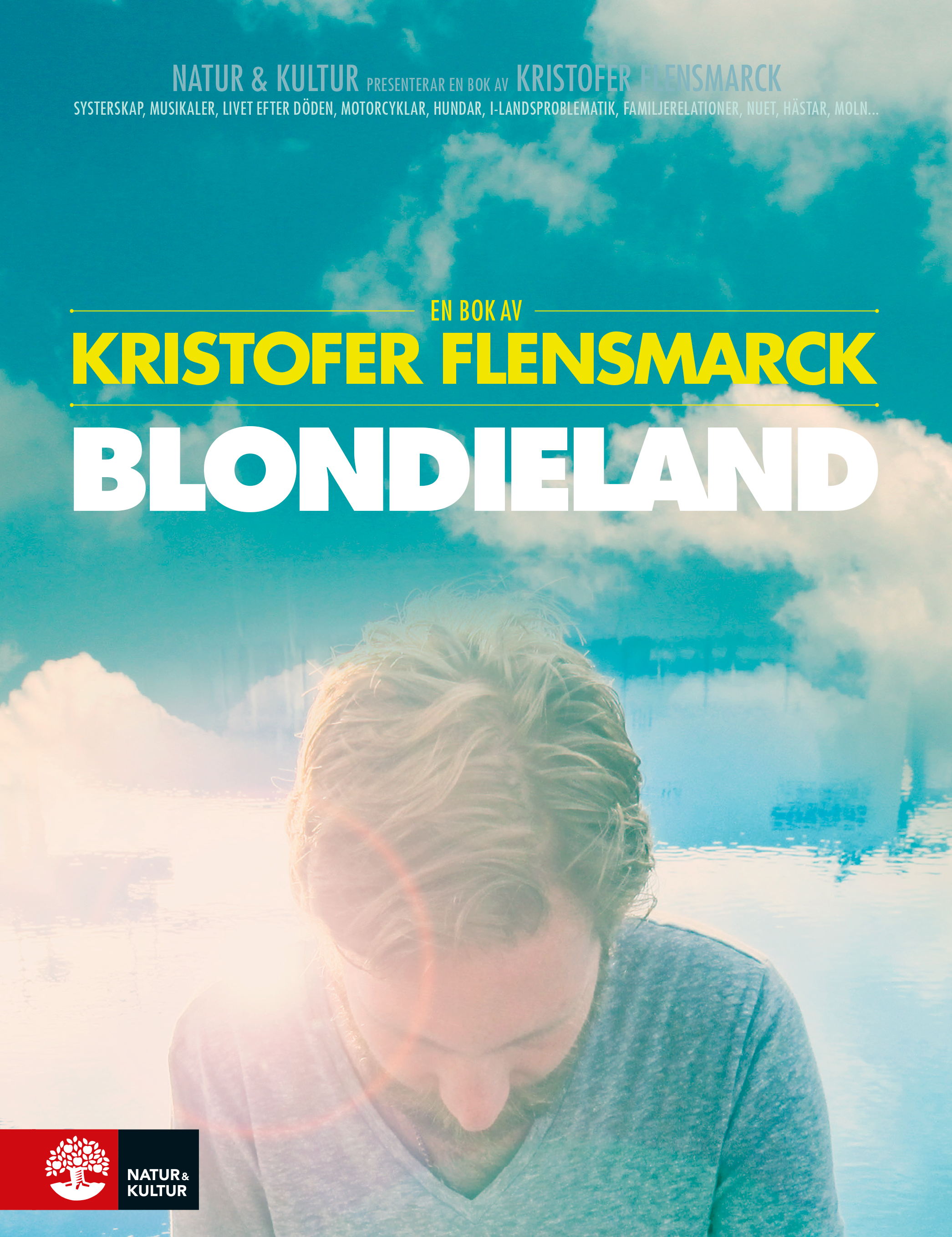 Blondieland : en bok om en film och systerskap, musikaler, livet efter döden, motorcyklar, hundar, i-landsproblematik, familjerelationer, nuet, hästar, moln