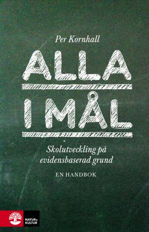 Alla i mål : Skolutveckling på evidensbaserad grund