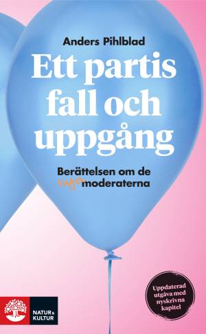 Ett partis fall och uppgång : berättelsen om de nya moderaterna