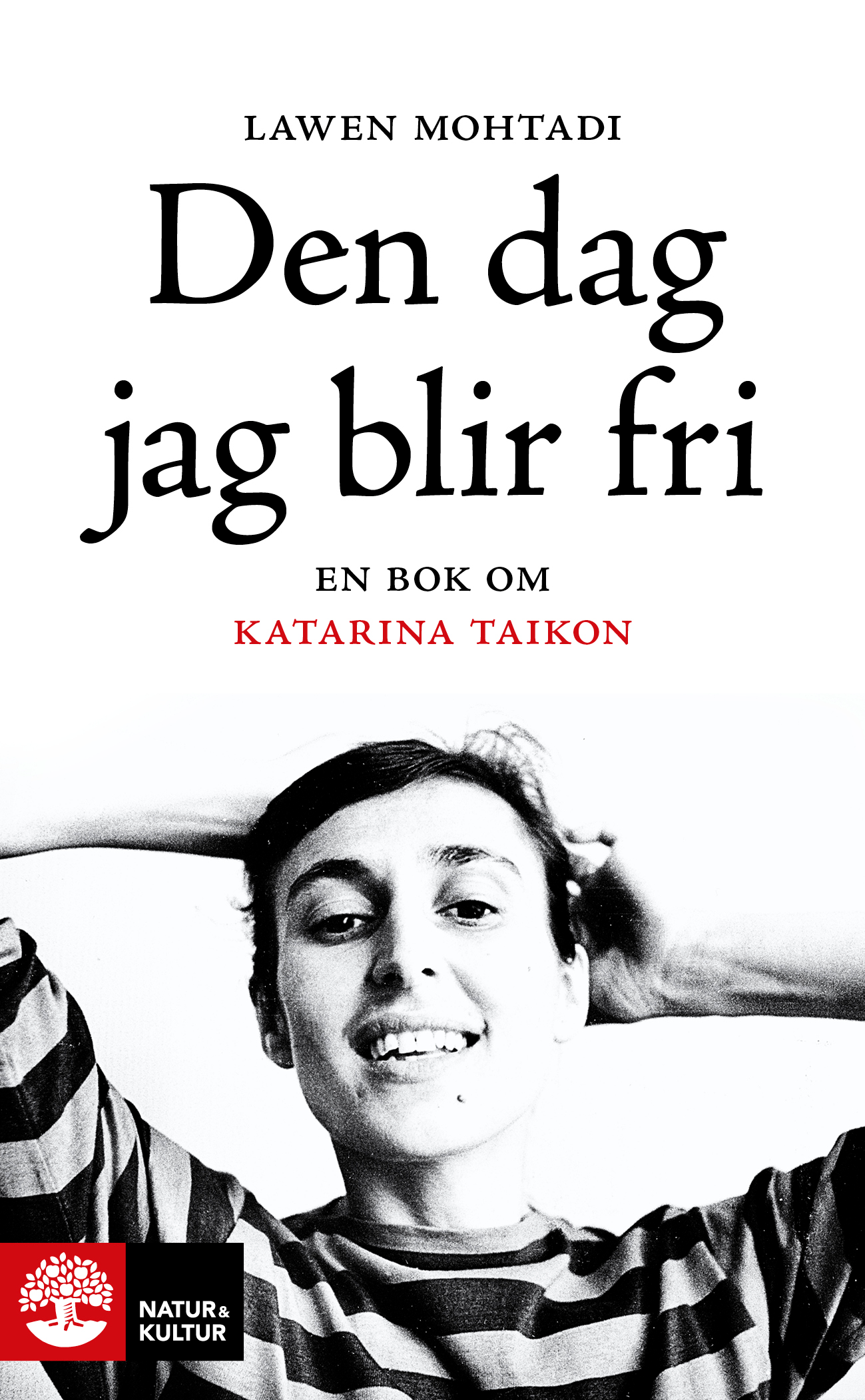 Den dag jag blir fri : en bok om Katarina Taikon