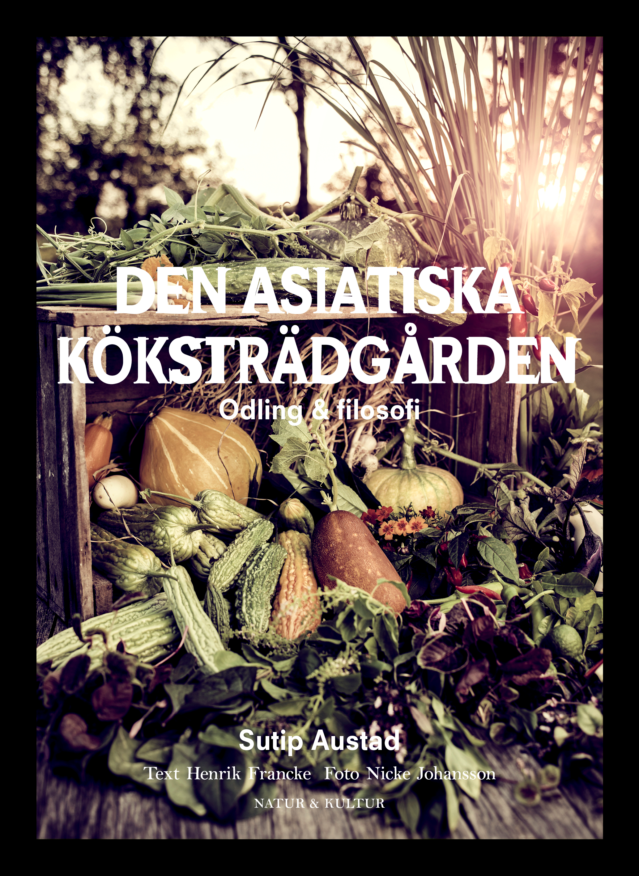 Den asiatiska köksträdgården : odling & filosofi