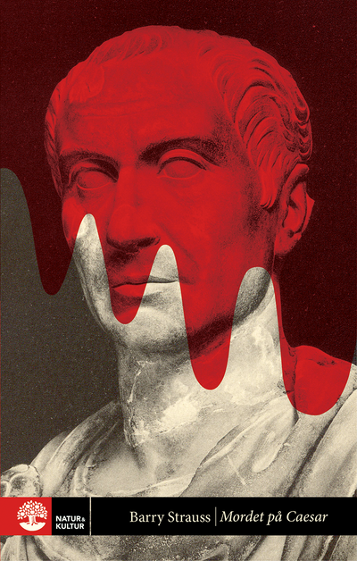 Mordet på Caesar : berättelsen om historiens mest välkända attentat