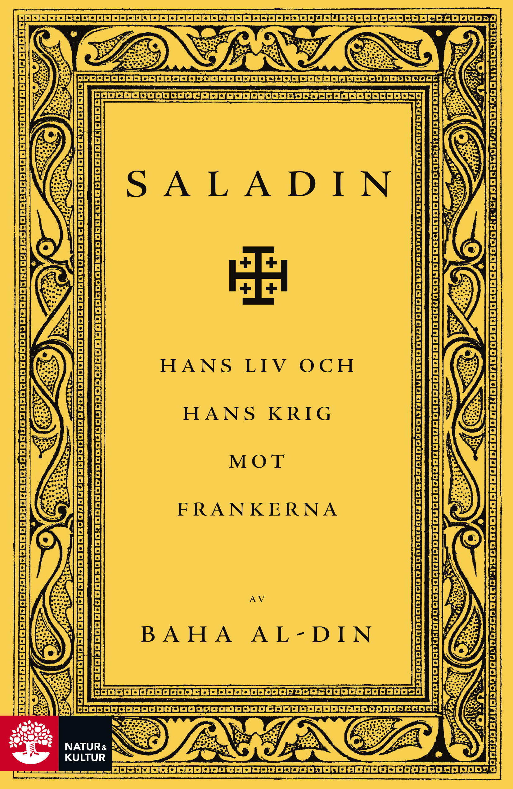 Saladin : hans liv och hans krig mot frankerna