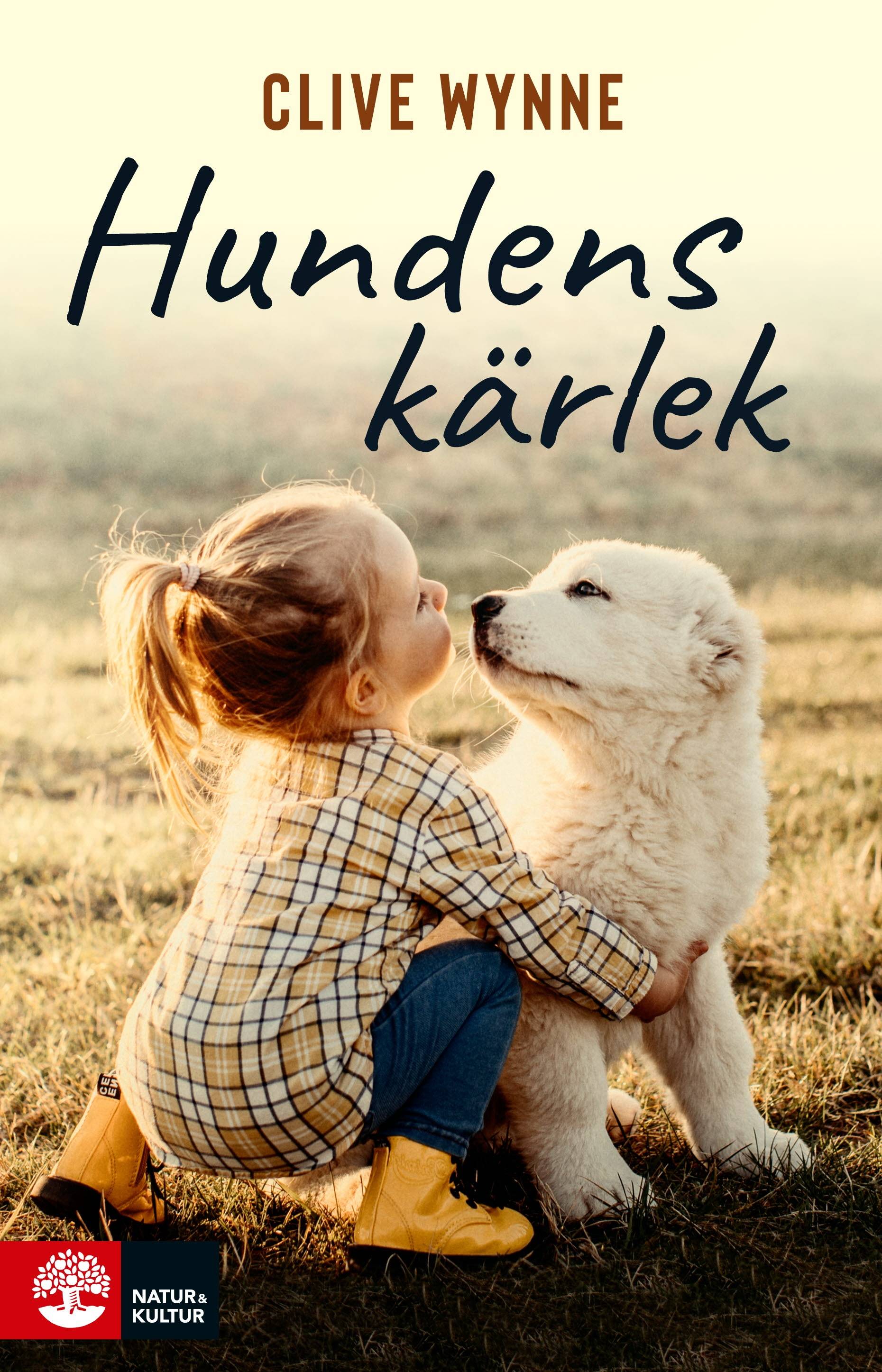 Hundens kärlek : Varför - och hur - din hund älskar dig