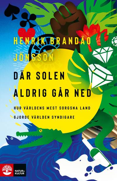 Där solen aldrig går ned : hur världens mest sorgsna land gjorde världen syndigare