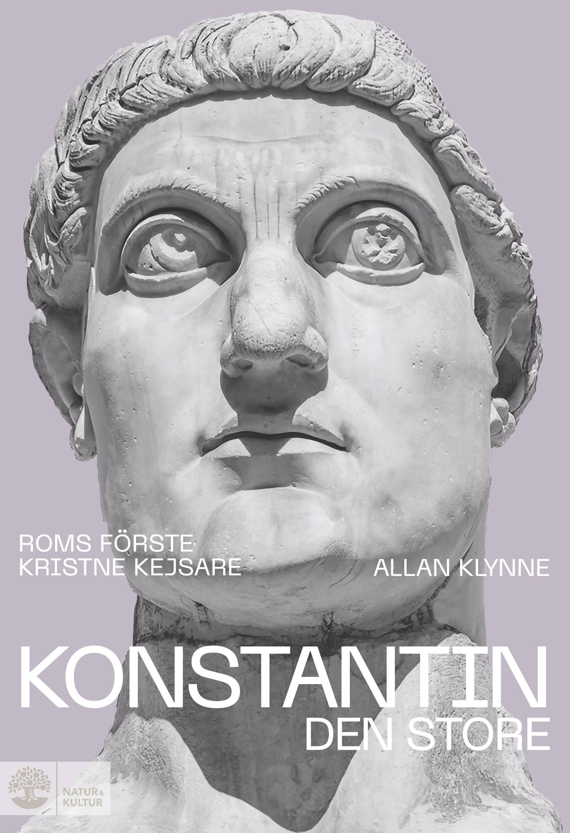 Konstantin den store : Roms första kristne kejsare