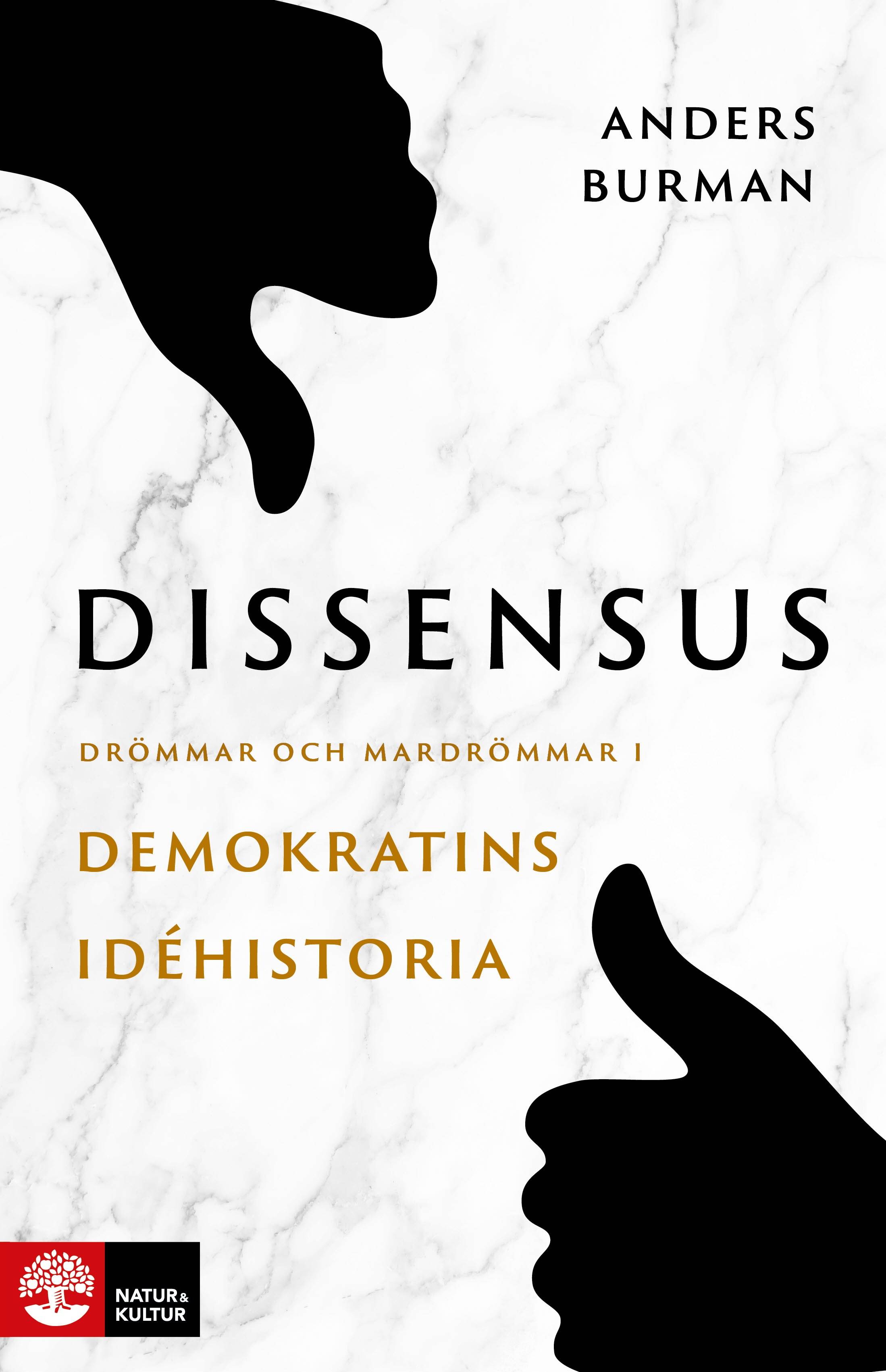 Dissensus : drömmar och mardrömmar i demokratins idéhistoria