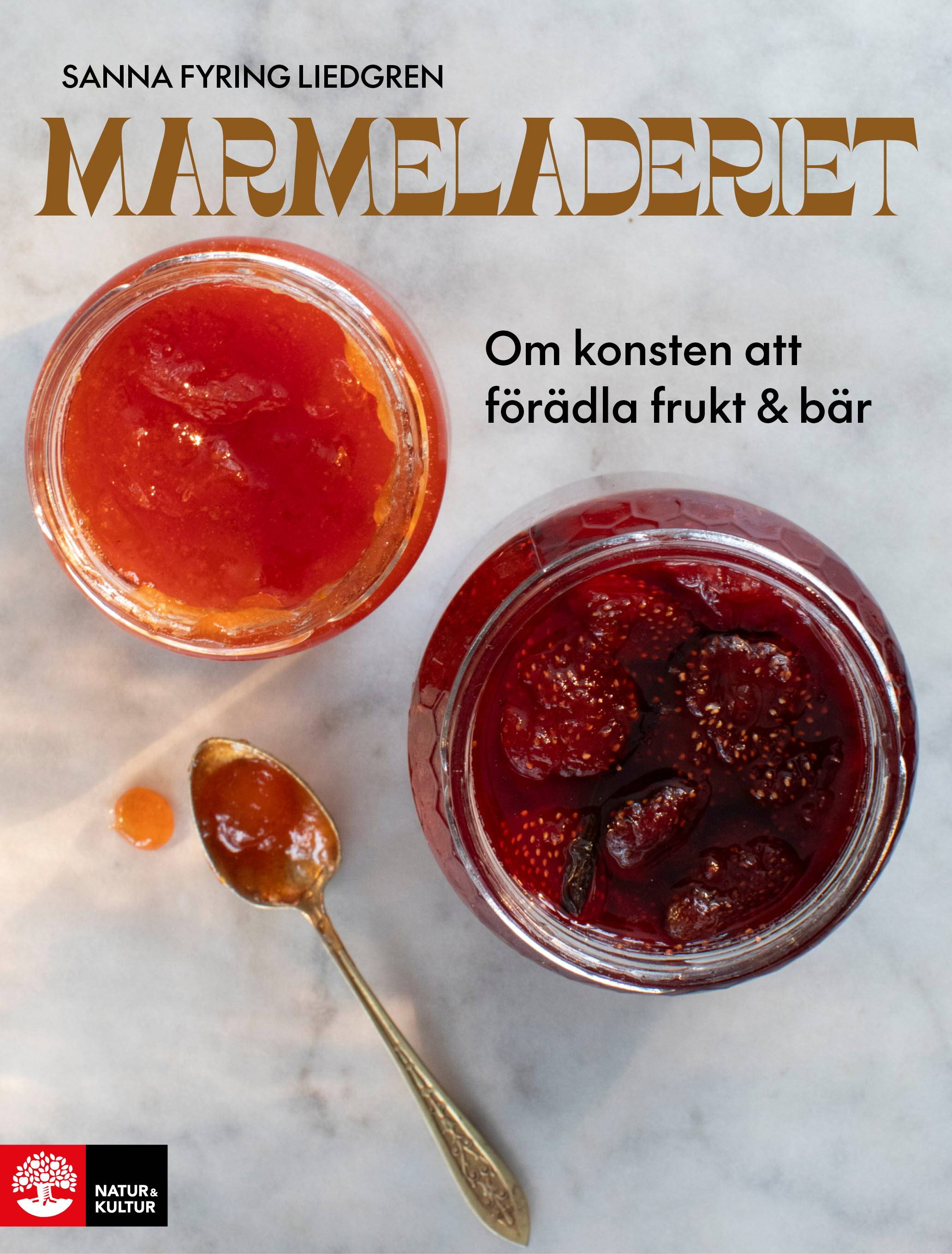 Marmeladeriet : Om konsten att förädla frukt & bär