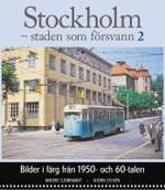 Stockholm - staden som försvann 2 : Bilder i färg från 1950- och 60-talen