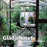 Glädjehuset : Odling och fest i växthuset