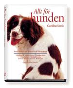 Allt för hunden : Stora boken om skötsel och omvårdnad