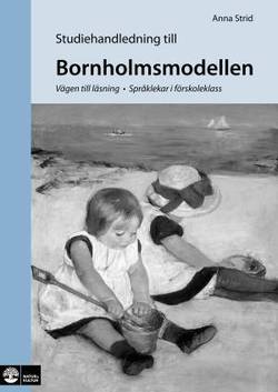 Bornholmsmodellen : vägen till läsning - språklekar i förskoleklass Studiehandledning