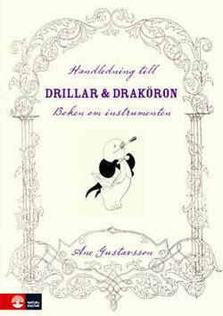 Handledning till Drillar och Draköron - Boken om instrumenten Lärarhandledn