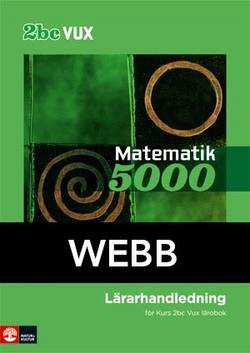 Matematik 5000 Kurs 2bc Vux Lärarhandledning Webb
