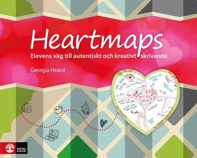 Heartmaps : Elevens väg till autentiskt och kreativt skrivande