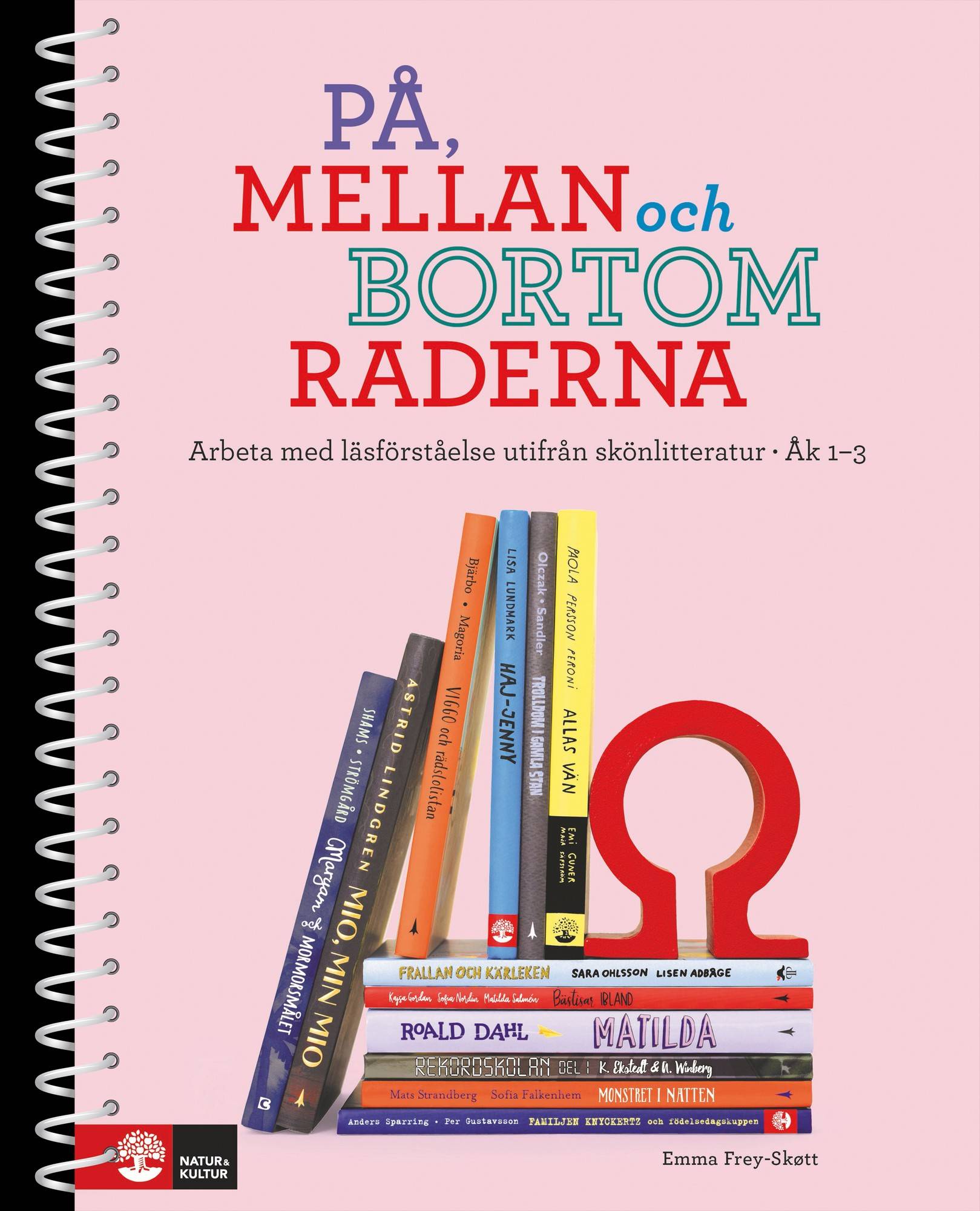 På, mellan och bortom raderna åk 1-3 : Arbeta med läsförståelse utifrån skönlitteratur