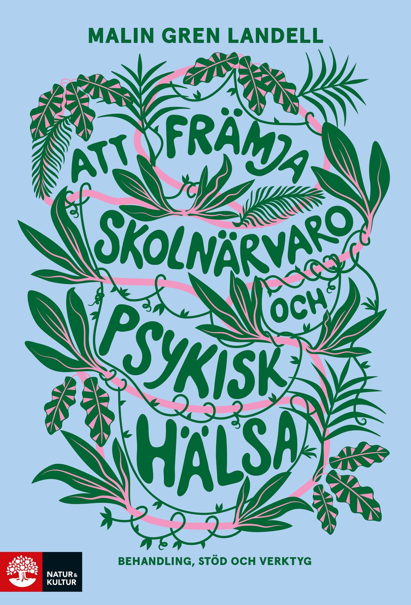 Att främja skolnärvaro och psykisk hälsa : Behandling, stöd och verktyg