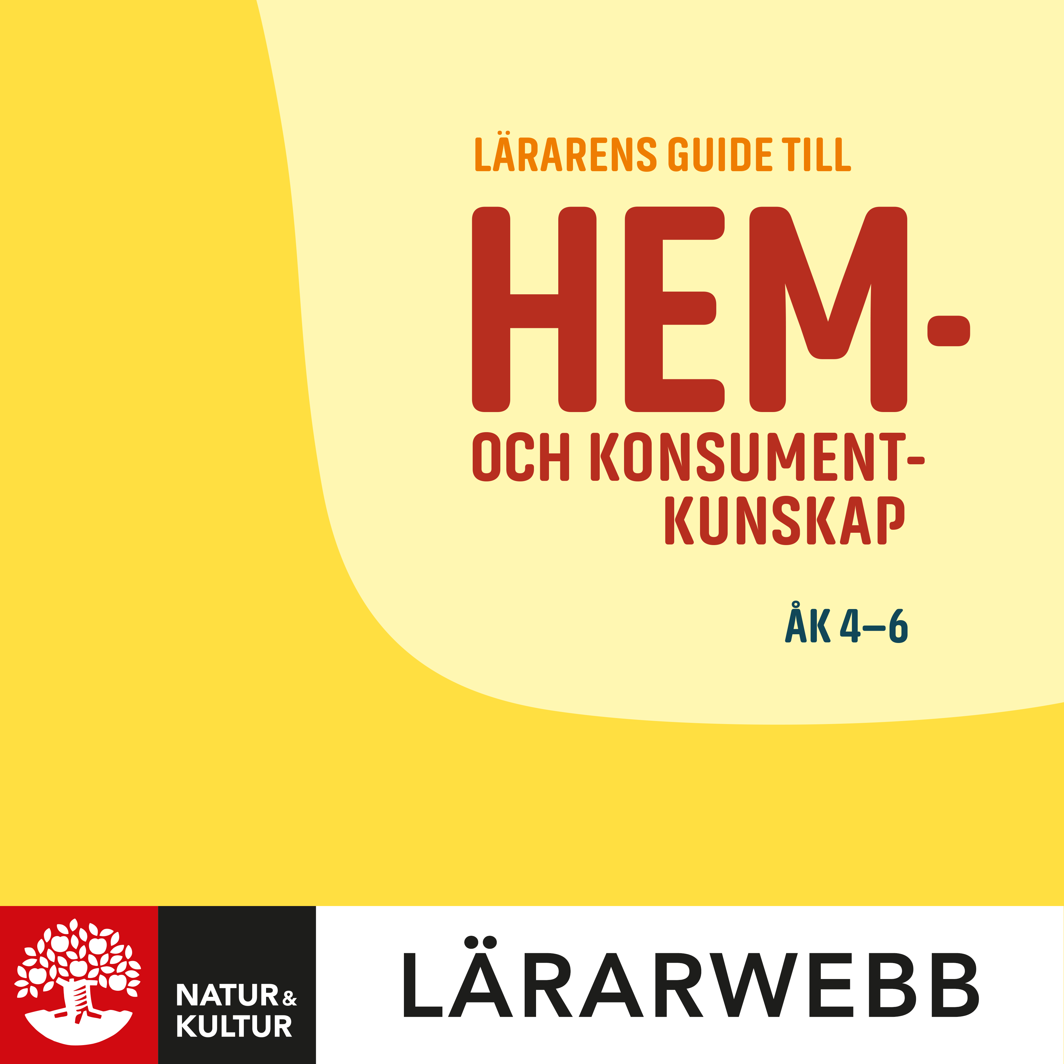 Lärarens guide till hem- o konskunsk åk 4-6 Lärarwebb 12 mån, andra upplagan