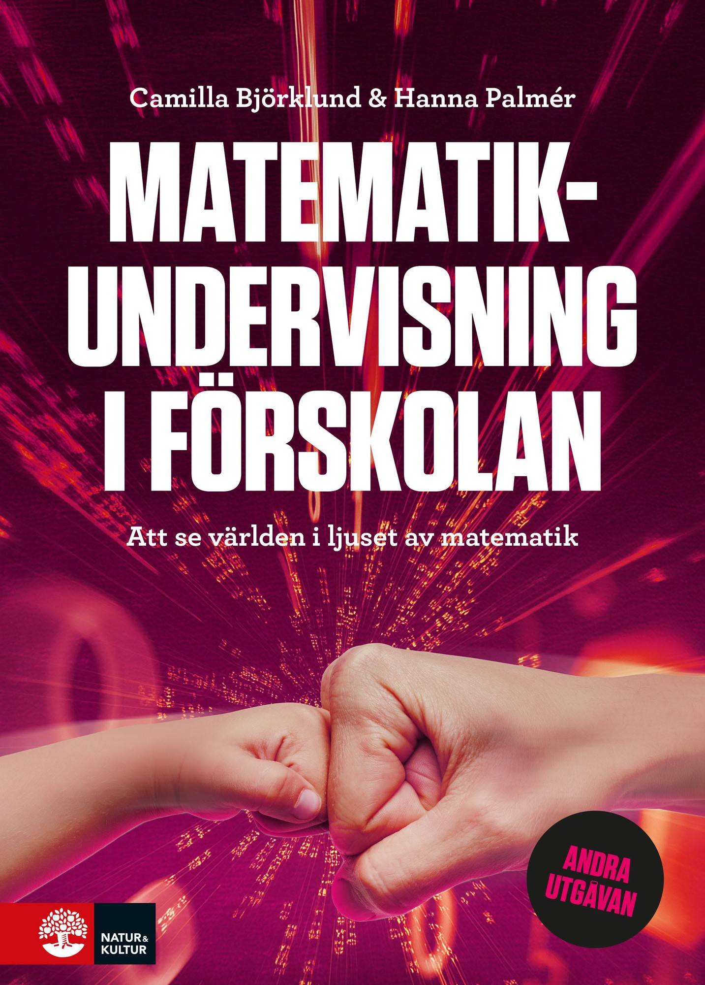 Matematikundervisning i förskolan, 2:a utg : Att se världen i ljuset av matematik