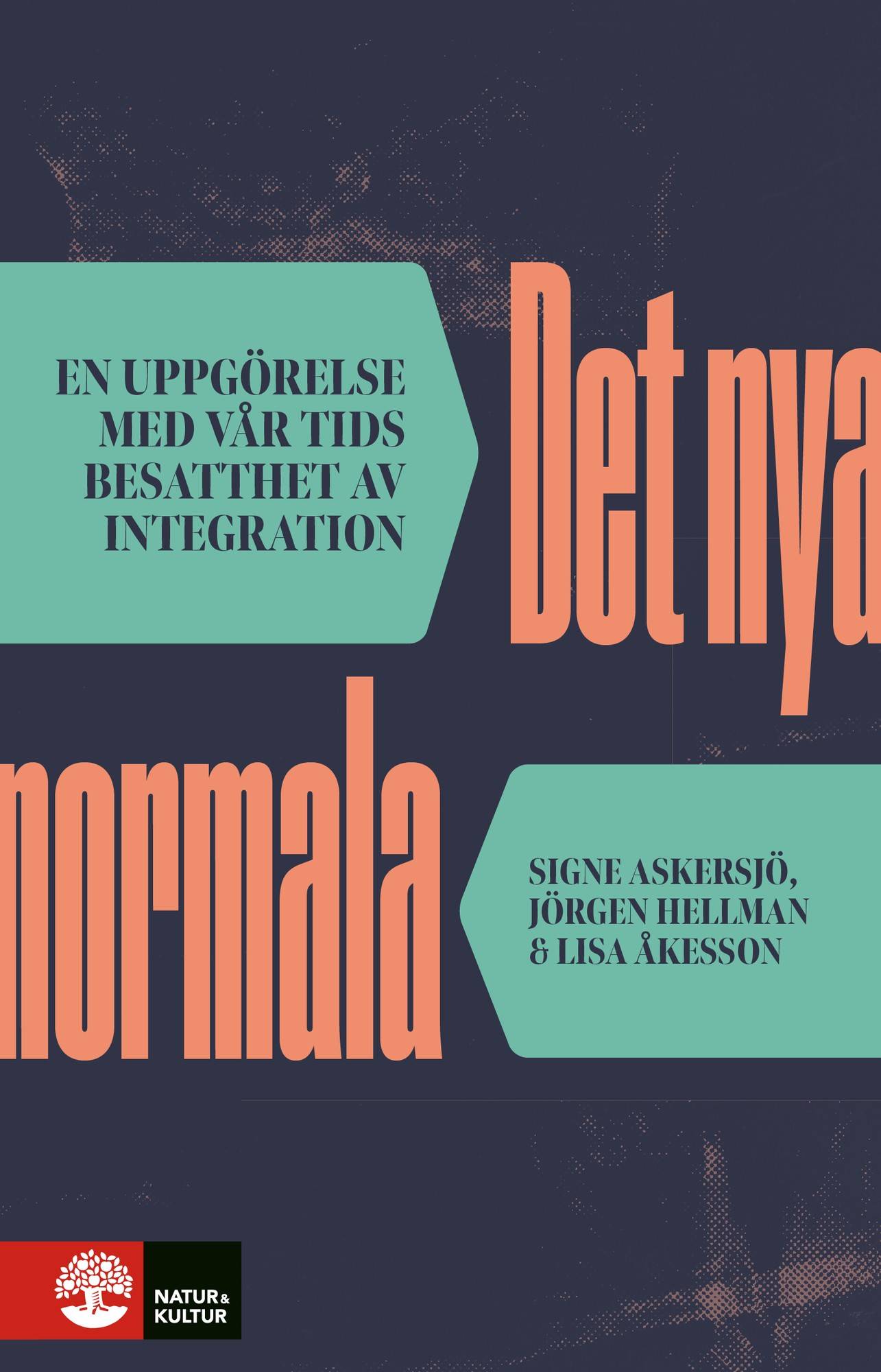 Det nya normala : En uppgörelse med vårt tids besatthet av integration