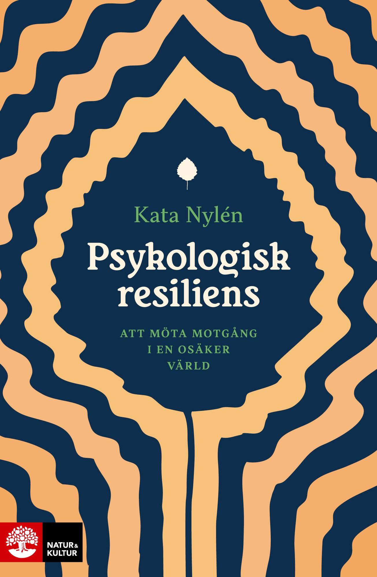 Psykologisk resiliens : att möta motgång i en osäker värld