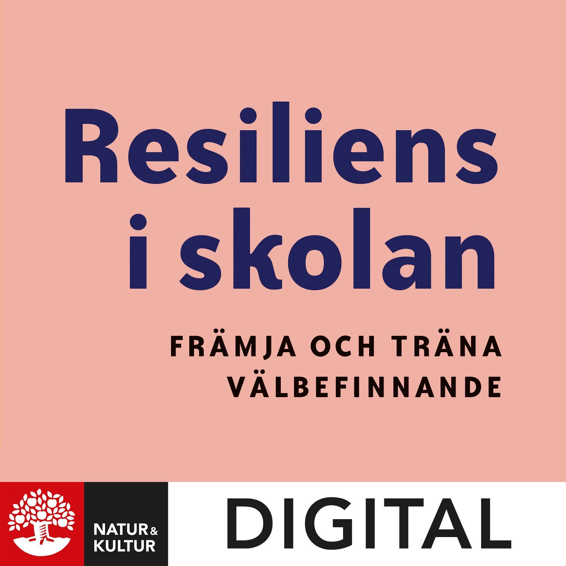 Resiliens i skolan Digital : - främja och träna välbefinnande