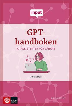 Input GPT-handboken : AI-assistenter för lärare