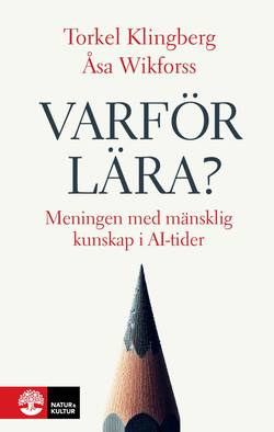 Varför lära? : Meningen med mänsklig kunskap i AI-tider