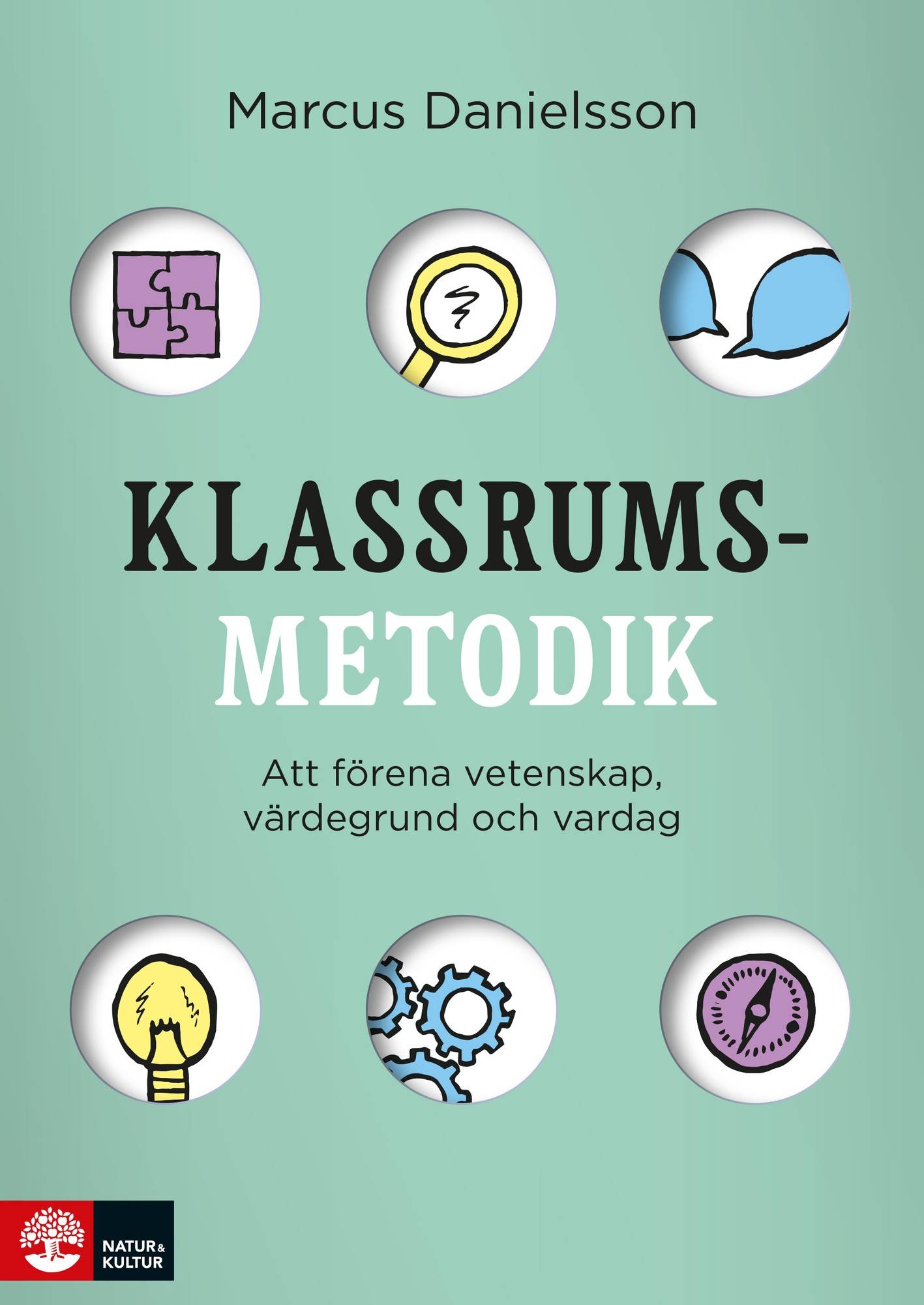 Klassrumsmetodik : Att förena vetenskap, värdegrund och vardag