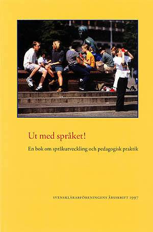 Ut med språket! : en bok om språkutveckling och pedagogisk praktik