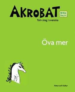 Akrobat. Tolv steg i svenska, B Höst. Öva mer. Steg 5-8