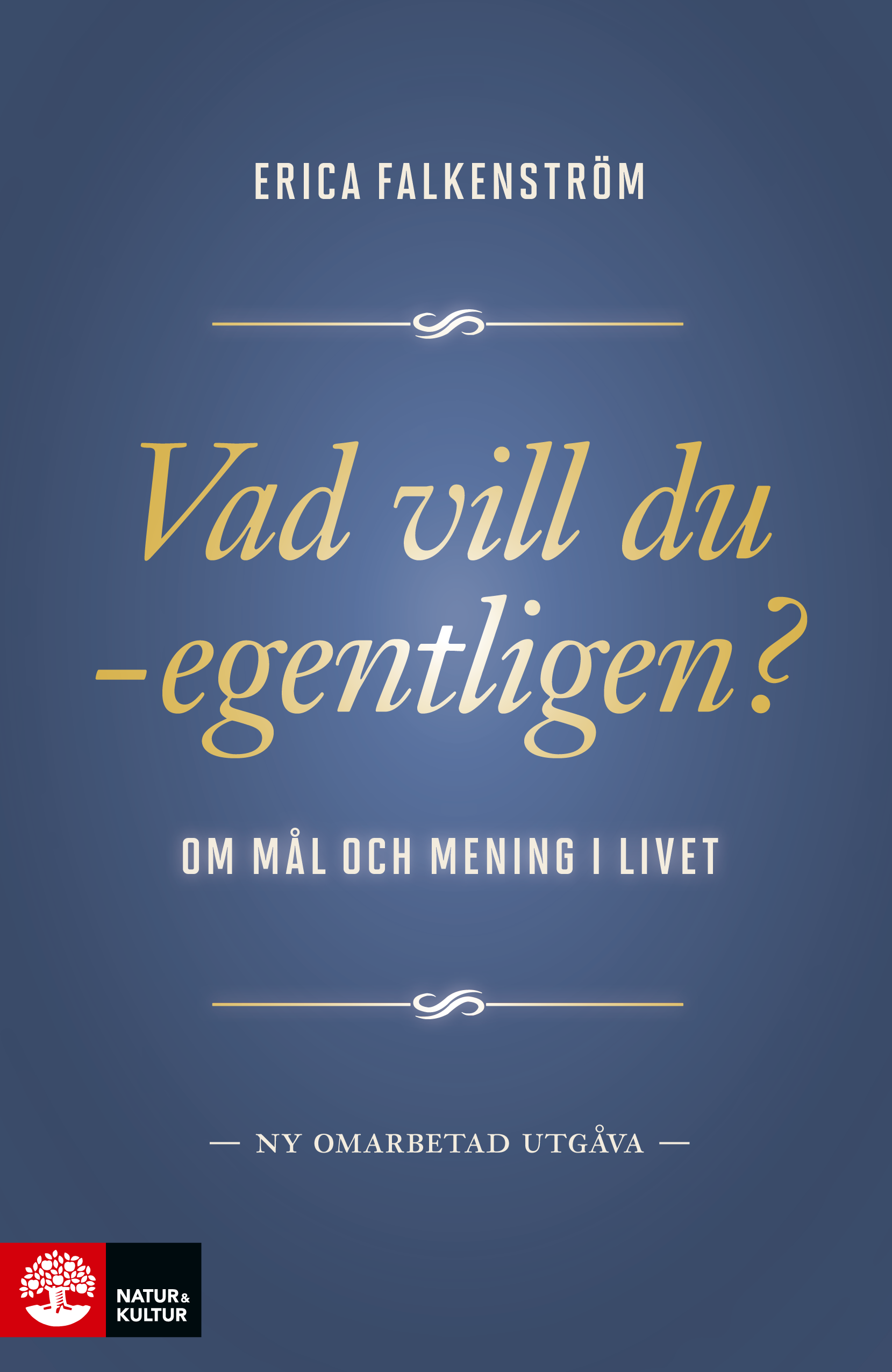 Vad vill du - egentligen? : om mål och mening i livet