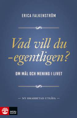 Vad vill du - egentligen? : om mål och mening i livet