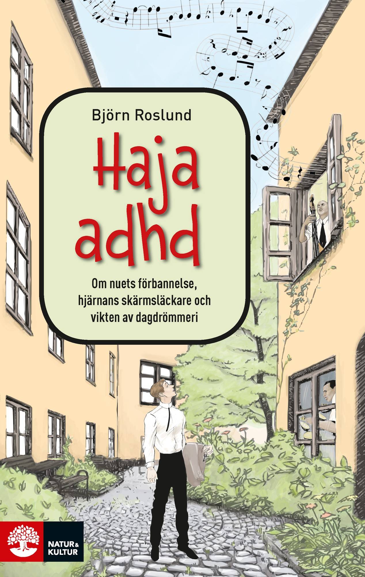 Haja ADHD : om nuets förbannelse, hjärnans skärmsläckare och vikten av dagdrömmeri