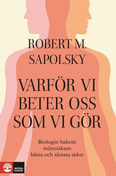 Varför vi beter oss som vi gör : biologin bakom människans bästa och sämsta