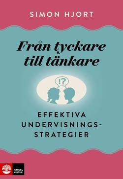 Från tyckare till tänkare : effektiva undervisningsstrategier