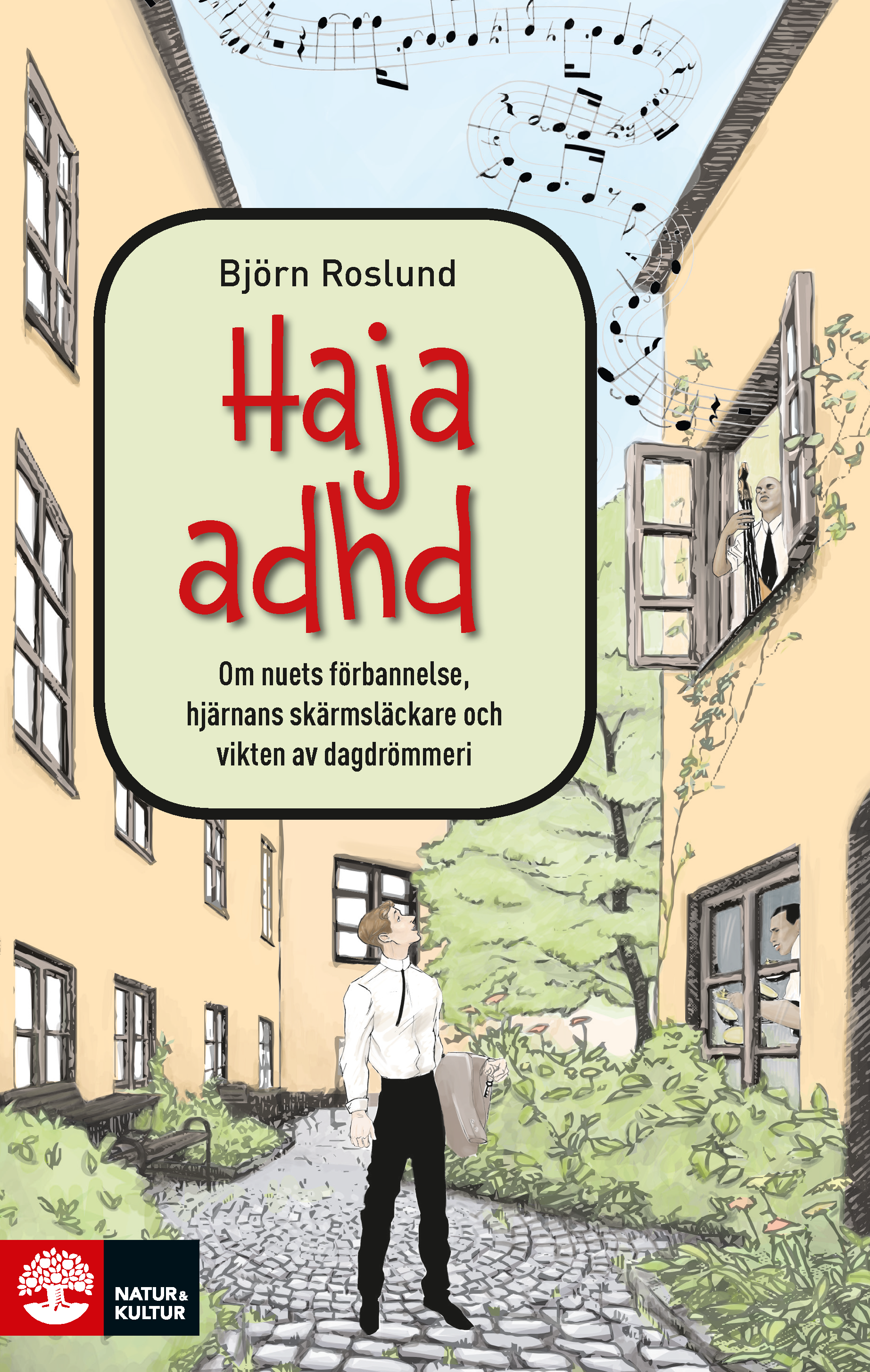 Haja ADHD : om nuets förbannelse, hjärnans skärmsläckare och vikten av dagdrömmeri