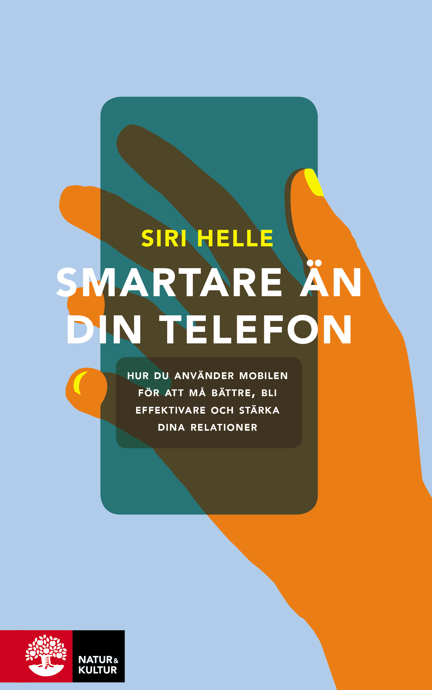 Smartare än din telefon : hur du använder mobilen för att må bättre, bli effektivare och stärka dina relationer