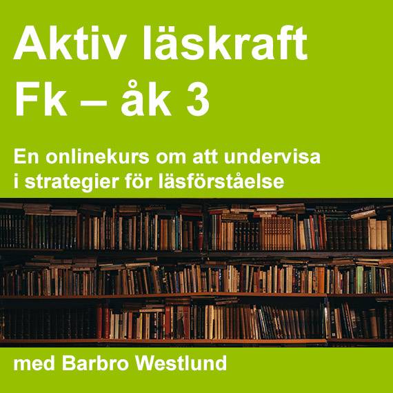 Aktiv läskraft Fk-åk 3 : En onlinekurs om att undervisa i strategier för läsförståelse